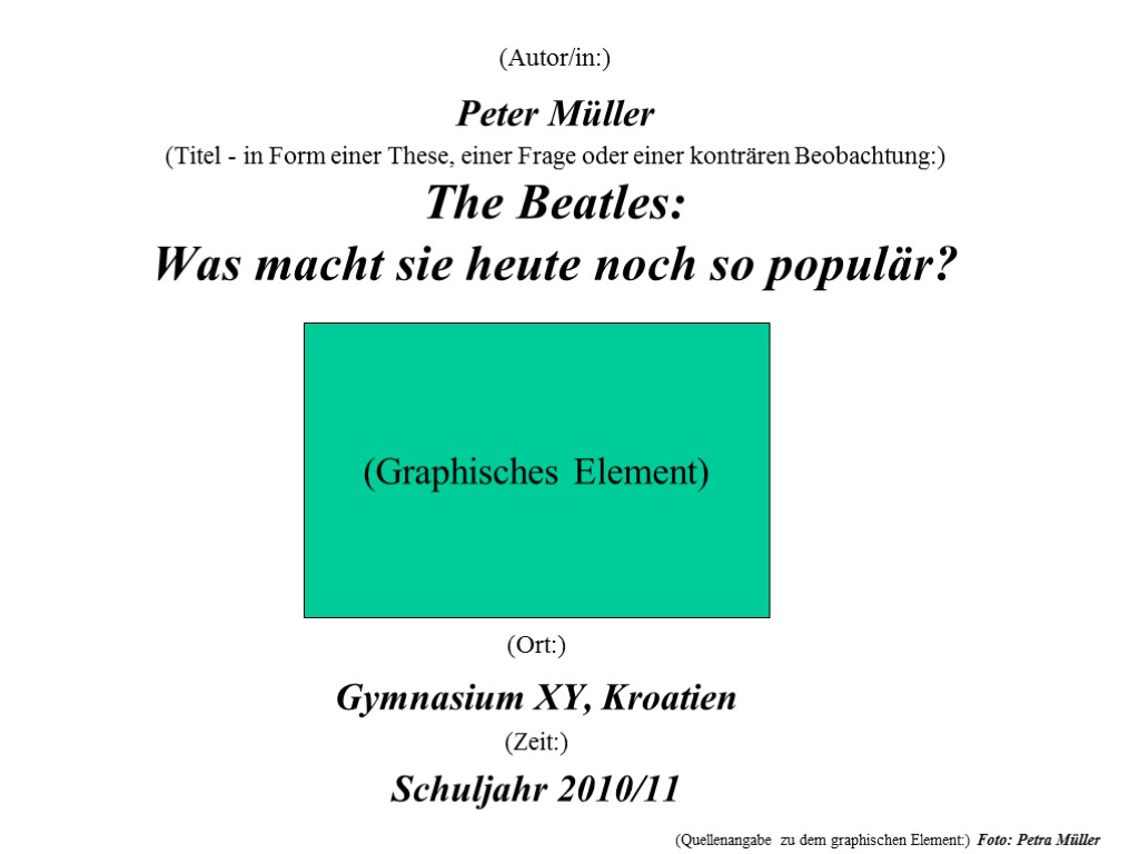 (Autor/in:) Peter Müller (Titel - in Form einer These, einer Frage oder einer konträren